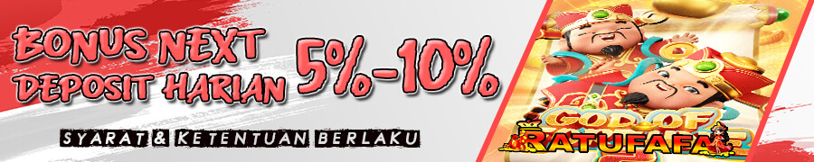 BONUS NEXT DEPOSIT HARIAN 5% - 10%